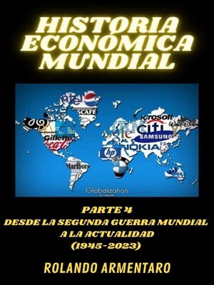 cover image of Historia Económica Mundial Parte 4 Desde la Segunda Guerra Mundial a la actualidad (1945-2023)